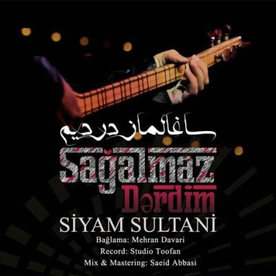 دانلود آهنگ آذری ساغالماز دردیم از سیام سلطانی