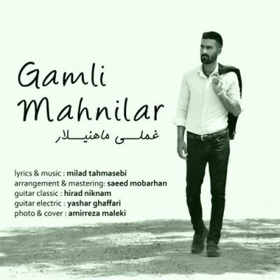 دانلود آهگ آذری غملی ماهنیلار از میلاد طماسبی