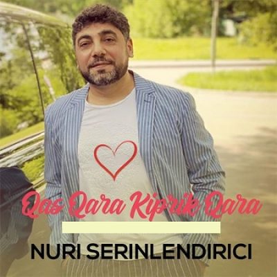 دانلود آهنگ ترکی قاش قارا کیپریک قارا از نوری
