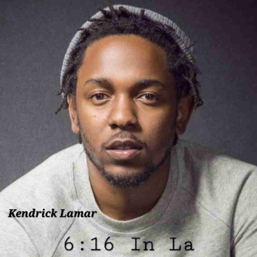 Kendrick Lamar 6:16 In La